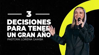 3 Decisiones Para Tener El Mejor Año | Lorena Gamba