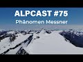 phÄnomen messner was seine kritiker und fans spaltet alpcast 75