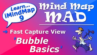 iMindMap 9 Tutorial: Fast Capture ~ 'Bubble Basics'
