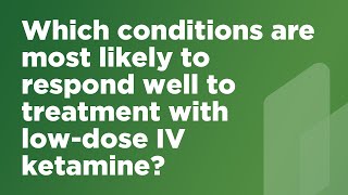 Which conditions are most likely to respond well to treatment with low-dose IV #ketamine? #anxiety