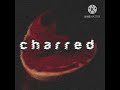 CHARRED - WELL DONE RETAKE