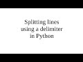 Splitting lines using a delimiter in Python