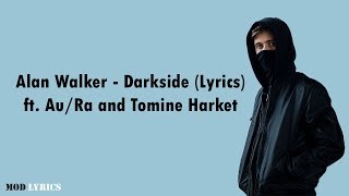 Alan Walker - Darkside (Lyrics) feat. Au/Ra and Tomine Harket