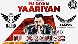 Pu Diyan Yaarian Remix - DJ Hans x DJ sss | Sharry Maan | Latest Punjabi Songs 2020