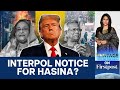 Bangladesh Seeks Interpol's Help to Arrest Sheikh Hasina | Vantage with Palki Sharma