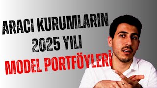 Aracı Kurumların 2025 Yılı Model Portföyleri | Bireysel Yatırımcıların Dikkat Etmesi Gerekenler