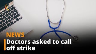 The ministry of labour has requested the doctors' union KMPDU to call off its looming strike