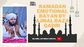Ramadan emotional bayan | Ajmal raza qadri | ramzan ul Mubarak ka bayan |