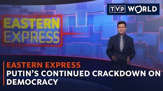 Putin's continued crackdown on democracy | Eastern Express | TVP World