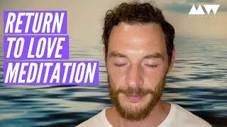 RETURN TO LOVE | 20 Minute Guided Meditation