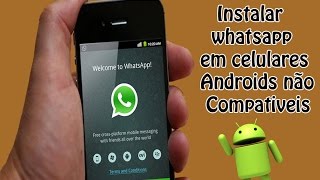 Como Instalar Whatsapp em celulares Android não Compatíveis