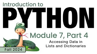 Python (Fall 2024) Module 7-4: Accessing Data in Lists & Dictionaries