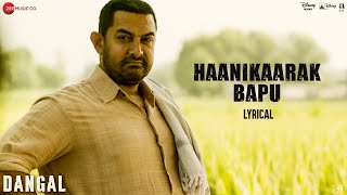 Haanikaarak Bapu - Lyrical | Dangal | Aamir Khan | Pritam |Amitabh B| Sarwar Khan|Sartaz Khan Barna