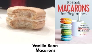 French Macarons for Beginners -  Vanilla Bean Macarons