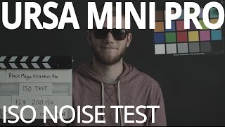 Blackmagic URSA Mini Pro ISO Noise Test
