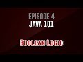 [Java 101]  Episode 4: Boolean Logic