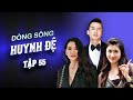 Dòng Sông Huynh Đệ - FULL Tập 55 | Chi Bảo, Hòa Hiệp, Anh Thư, Lương Thế Thành | Phim Tình Cảm Việt