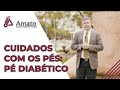 Cuidados com o pé diabético. O que fazer para evitar complicações.