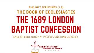 THE HOLY SCRIPTURE (1.2). THE BOOK OF ECCLESIASTES. THE 1689 LONDON BAPTIST CONFESSION.