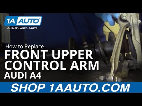 How to Install Replace Front Upper Control Arms 1998-08 Audi A4 How to Install Replace Front Upper Control Arms 1998-08 Audi A4
