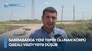 Sabirabadda yeni təmir olunan körpü qəzalı vəziyyətə düşüb