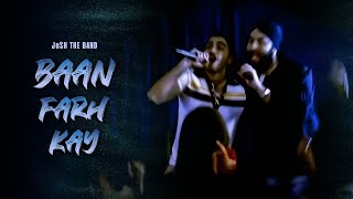 JoSH the Band - Baan Farh Kay | Kabhi | Official Music Video