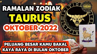 RAMALAN ZODIAK TAURUS BULAN OKTOBER 2022 | PELUANG BESAR KAMU BAKAL KAYA RAYA