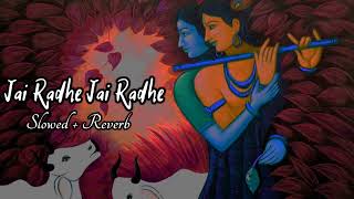 Jai Radhe Jai Radhe - 2  {Slowed + Reverb} | Shree Radhe Song Modern Style | Jainen Slowed Lofi Song