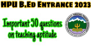 Important 50 questions on teaching aptitude || HPU B.Ed Entrance 2023