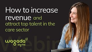 How to increase revenue and attract top talent in the care sector