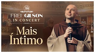 Mais Íntimo | Frei Gilson In Concert