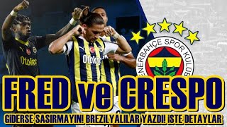 SONDAKİKA Devre Arasında Crespo ve Fred Gidebilir Hem de... Fenerbahçe'de Sürprizler Sezonu!