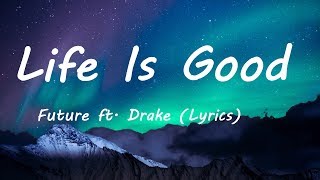 Future LIFE IS GOOD Ft. Drake (Lyrics)
