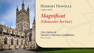 Howells - Magnificat (Gloucester Service) | The Choir of Trinity College Cambridge