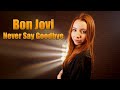 Never Say Goodbye (Bon Jovi); Cover by Giulia Sirbu & Andrei Pristavu