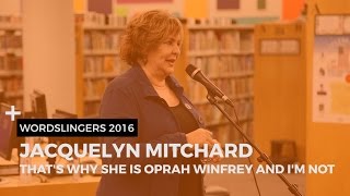 Wordslingers 2016: That's Why She Is Oprah Winfrey and I'm Not