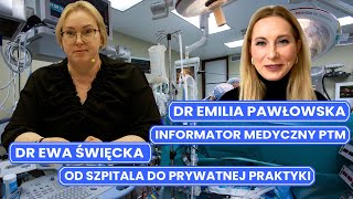 Informator Medyczny  PTM dr Ewa Świecka gość dr Emilia Pawłowska - od szpitala do prywatnej praktyki