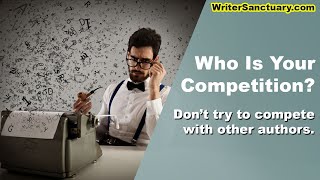 Other Authors Are Not Your Competition, You Are