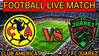 Club America Vs FC Juarez Live Match Score🔴