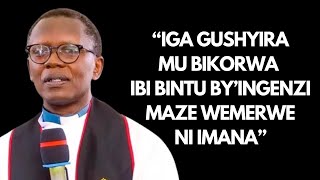 MENYA IBINTU BY'INGENZI WAKORA NGO WEMERWE NI IMANA INYIGISHO NZIZA YA REV.ANTOINE RUTAYISIRE