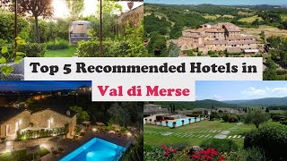 Top 5 Recommended Hotels In Val di Merse | Best Hotels In Val di Merse