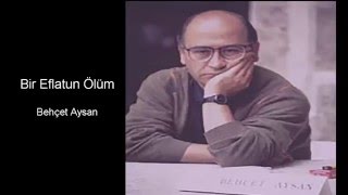 Bir Eflatun Ölüm(Behçet AYSAN)