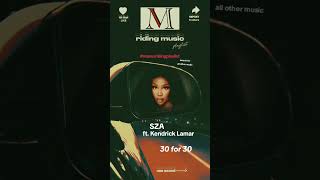 #mavusridingplaylist : #SZA ft. #kendricklamar  - 30 for 30  #newmusic #hiphop #trending