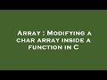 Array : Modifying a char array inside a function in C