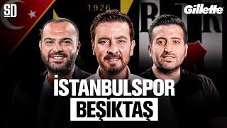 "SEMİH KILIÇSOY FARK YARATIYOR" | İstanbulspor 0-2 Beşiktaş, Fernando Santos, Ernest Muçi, Fernandes