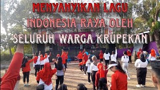 MENYANYIKAN LAGU INDONESIA RAYA OLEH SELURUH WARGA KRUPEKAN