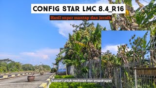 Release 🔥Config Star⭐💫 Gcam LMC 8.4_R16 || Hasil super mantap dan jernih