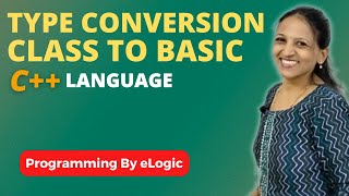 Type Conversion In C++ Language | Class To Basic | eLogic Classes
