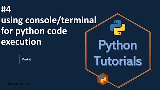 #4 Using console/terminal for python code execution || Python tutorials