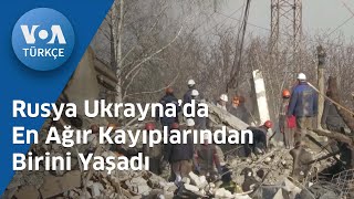 Rusya Ukrayna’da En Ağır Kayıplarından Birini Yaşadı| VOA Türkçe